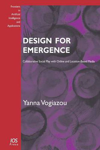 Cover image for Design for Emergence: Collaborative Social Play with Online and Location-based Media