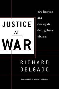 Cover image for Justice at War: Civil Liberties and Civil Rights During Times of Crisis