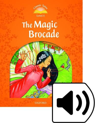 Cover image for Classic Tales Second Edition: Level 5: The Magic Brocade e-Book & Audio Pack