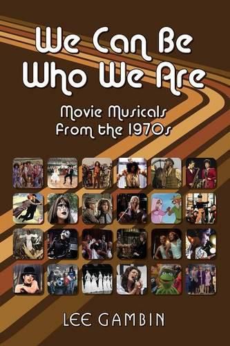 We Can Be Who We Are: Movie Musicals from the '70s