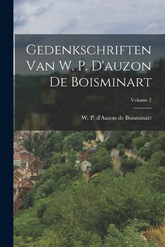 Cover image for Gedenkschriften Van W. P. D'auzon De Boisminart; Volume 2