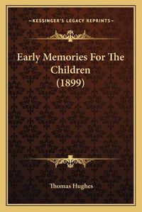 Cover image for Early Memories for the Children (1899)