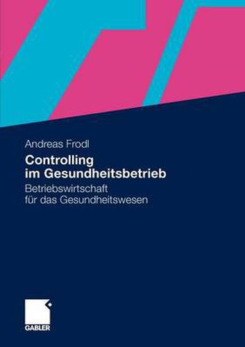 Cover image for Controlling Im Gesundheitsbetrieb: Betriebswirtschaft Fur Das Gesundheitswesen