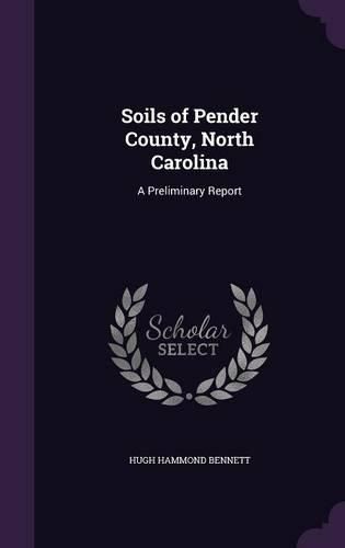 Cover image for Soils of Pender County, North Carolina: A Preliminary Report