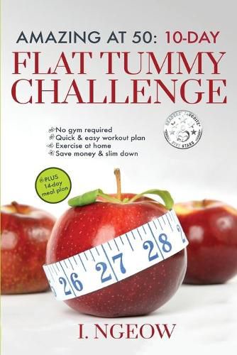 Cover image for Amazing at 50: 10-Day Flat Tummy Challenge: Quick and Easy workout plan PLUS 14-day meal plan