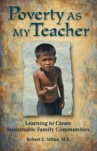 Cover image for Poverty As My Teacher: Learning to Create Sustainable Family Communities