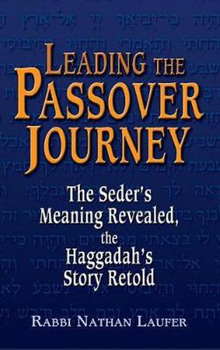 Cover image for Leading the Passover Journey: The Seder's Meaning Revealed, the Haggadah's Story Retold