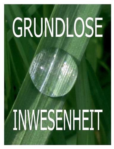 Cover image for Grundlose Inwesenheit: 22 Ekstatische Essays 1992-2015