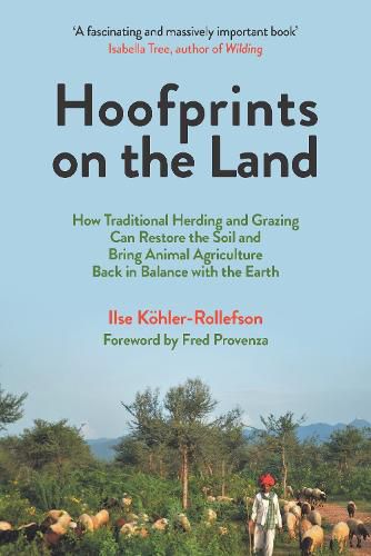 Hoofprints on the Land: How Traditional Herding and Grazing Practices Can Restore the Land and Bring Animal Agriculture Back in Balance with the Earth