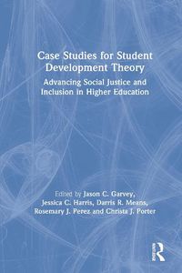 Cover image for Case Studies for Student Development Theory: Advancing Social Justice and Inclusion in Higher Education