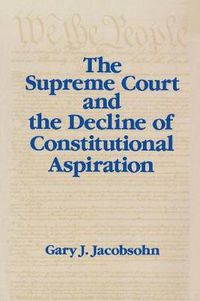 Cover image for The Supreme Court and the Decline of Constitutional Aspiration