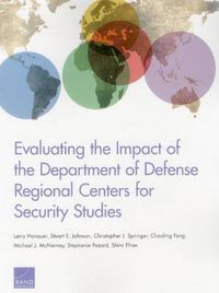 Cover image for Evaluating the Impact of the Department of Defense Regional Centers for Security Studies