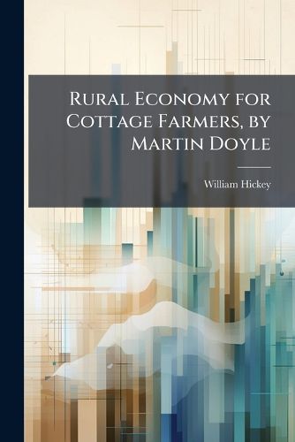 Cover image for Rural Economy for Cottage Farmers, by Martin Doyle