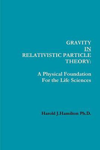 Cover image for Gravity in Relativistic Particle Theory: A Physical Foundation for the Life Sciences