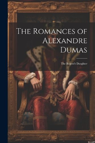 Cover image for The Romances of Alexandre Dumas