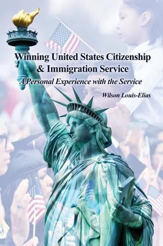 Winning United States Citizenship & Immigration Service: A Personal Experience with the Service