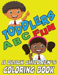 Cover image for Toddlers ABC Fun - A Black Childrens Coloring Book