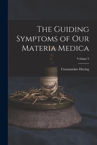 The Guiding Symptoms of Our Materia Medica; Volume 9