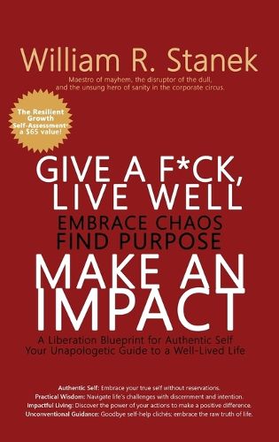 Give a F*ck, Live Well, Embrace Chaos, Find Purpose, Make an Impact