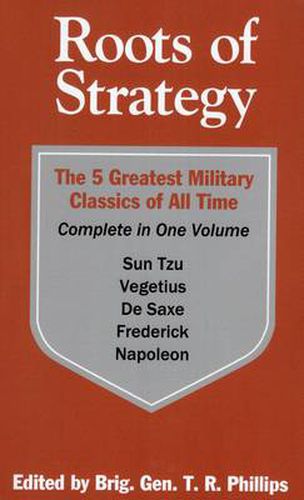 Cover image for Roots of Strategy: The 5 Greatest Military Classics of All Time Complete in One Volume