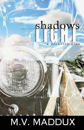 Cover image for Shadows to Light: A Morality Tale