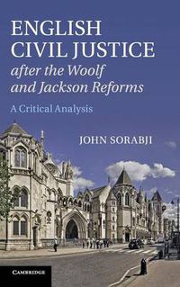 Cover image for English Civil Justice after the Woolf and Jackson Reforms: A Critical Analysis