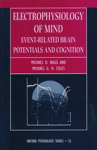 Cover image for Electrophysiology of Mind: Event-related Brain Potentials and Cognition