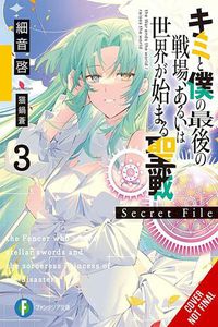 Cover image for Our Last Crusade or the Rise of a New World: Secret File, Vol. 3 (light novel)