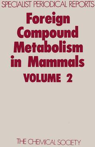 Cover image for Foreign Compound Metabolism in Mammals: Volume 2