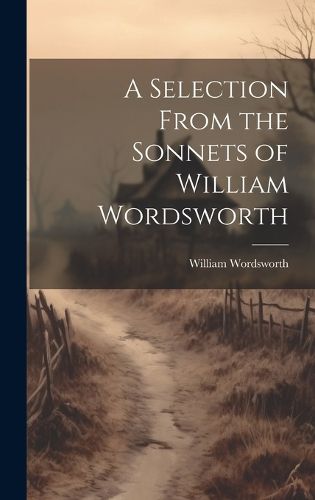 Cover image for A Selection From the Sonnets of William Wordsworth