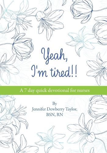 Cover image for Yeah, I'm Tired!!: A 7 day quick devotional for nurses