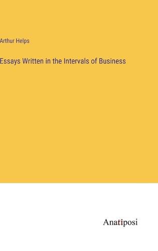 Essays Written in the Intervals of Business