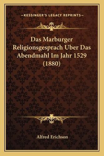 Cover image for Das Marburger Religionsgesprach Uber Das Abendmahl Im Jahr 1529 (1880)
