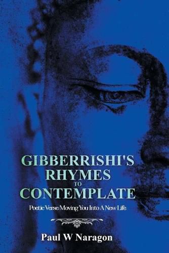 Cover image for Gibberrishi's Rhymes to Contemplate: Poetic Verse Moving You into a New Life