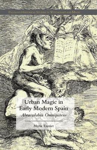 Cover image for Urban Magic in Early Modern Spain: Abracadabra Omnipotens