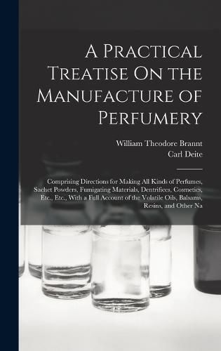 A Practical Treatise On the Manufacture of Perfumery