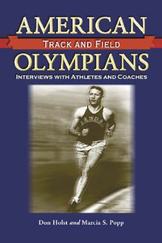Cover image for American Track and Field Olympians: Interviews with Athletes and Coaches