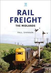 Cover image for Rail Freight: The Midlands