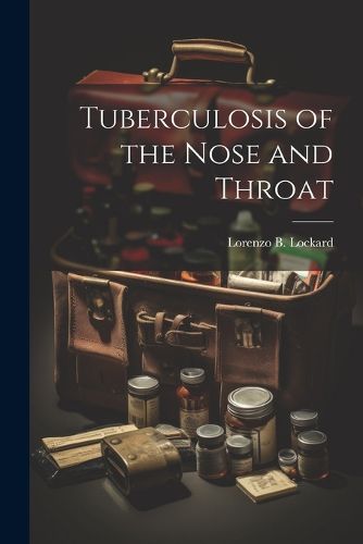 Cover image for Tuberculosis of the Nose and Throat