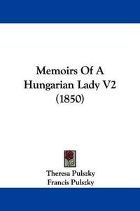 Cover image for Memoirs Of A Hungarian Lady V2 (1850)