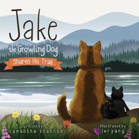 Cover image for Jake the Growling Dog Shares His Trail: A Children's Picture Book about Sharing, Disability Awareness, Kindness, and Overcoming Fears