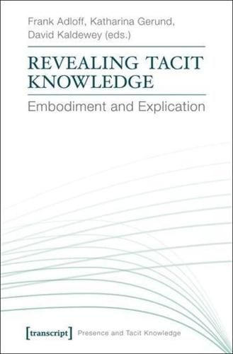 Revealing Tacit Knowledge: Embodiment and Explication