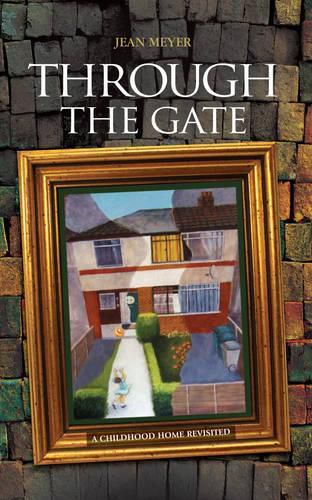 Cover image for Through the Gate: A Childhood Home Revisited