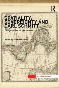 Cover image for Spatiality, Sovereignty and Carl Schmitt: Geographies of the Nomos