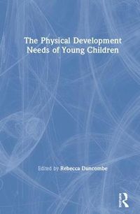 Cover image for The Physical Development Needs of Young Children