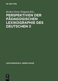 Cover image for Perspektiven Der Padagogischen Lexikographie Des Deutschen II: Untersuchungen Anhand Des  De Gruyter Woerterbuchs Deutsch ALS Fremdsprache