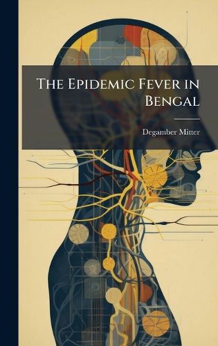 Cover image for The Epidemic Fever in Bengal
