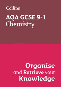 Cover image for AQA GCSE 9-1 Chemistry Organise and Retrieve Your Knowledge