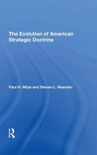 Cover image for The Evolution Of American Strategic Doctrine: Paul H. Nitze And The Soviet Challenge