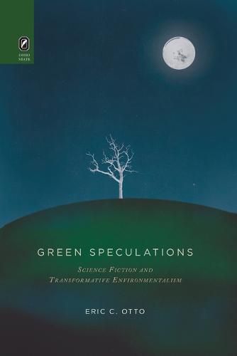 Green Speculations: Science Fiction and Transformative Environmentalism